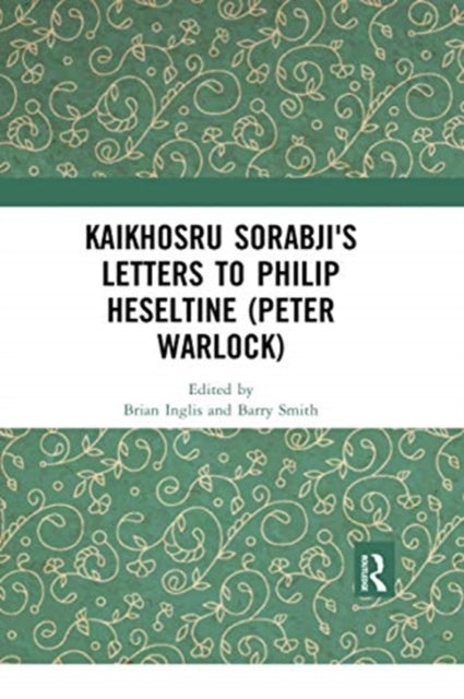 Book cover of: Kaikhosru Sorabji's Letters to Philip Heseltine (Peter Warlock)