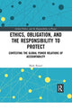 Book cover of: Ethics, Obligation, and the Responsibility to Protect. By: Mark Busser
