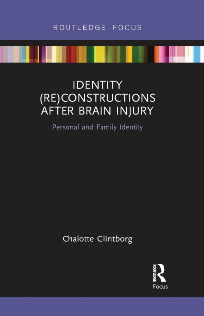 Book cover of: Identity (Re)constructions After Brain Injury. By: Chalotte Glintborg