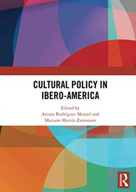 Book cover of: Cultural Policy in Ibero-America. By: Arturo Rodríguez Morató