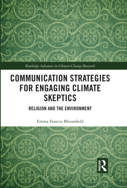 Book cover of: Communication Strategies for Engaging Climate Skeptics. By: Emma Frances Bloomfield