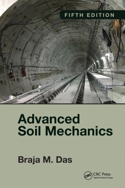 Book cover of: Advanced Soil Mechanics, Fifth Edition. By: Braja M. Das
