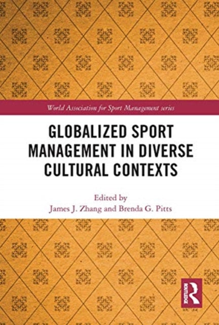 Book cover of: Globalized Sport Management in Diverse Cultural Contexts. By: James J. Zhang