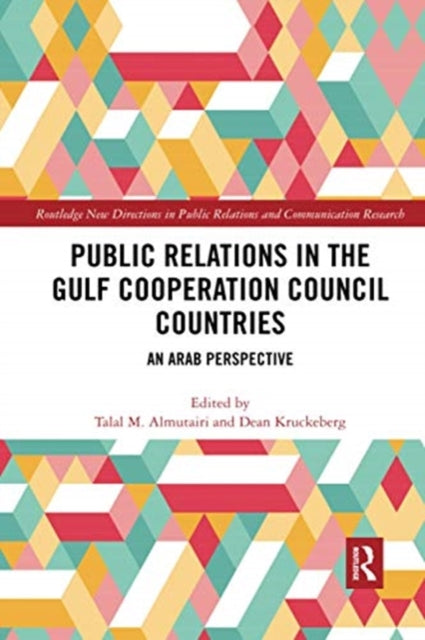 Book cover of: Public Relations in the Gulf Cooperation Council Countries. By: Talal M. Almutairi