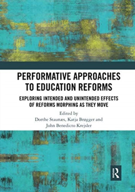Book cover of: Performative Approaches to Education Reforms. By: Dorthe Staunæs