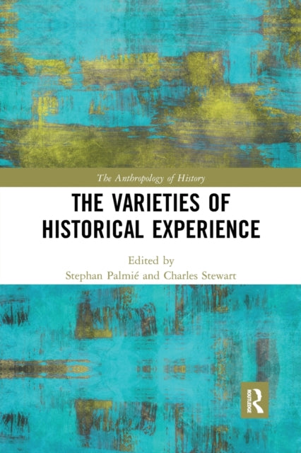 Book cover of: Varieties of Historical Experience. By: Stephan Palmié