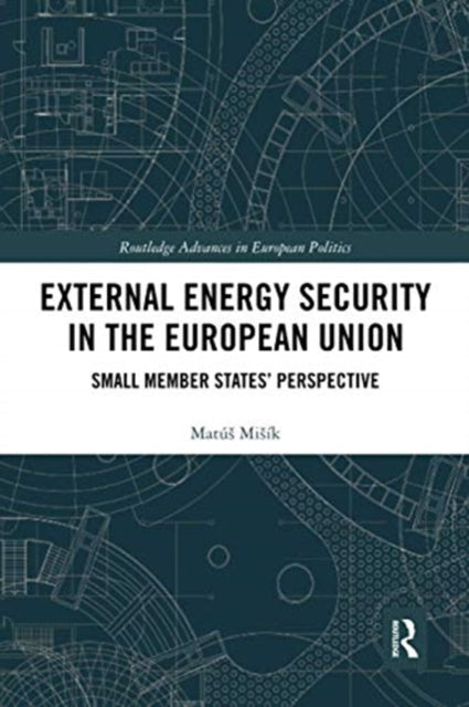 Book cover of: External Energy Security in the European Union. By: Matús Misík