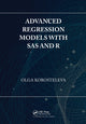 Book cover of: Advanced Regression Models with SAS and R. By: Olga Korosteleva