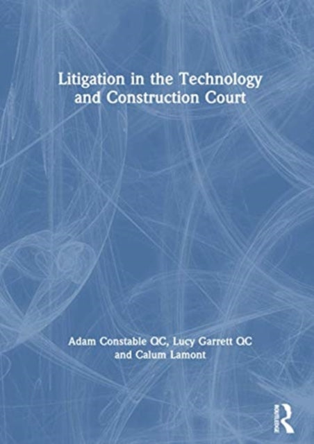 Book cover of: Litigation in the Technology and Construction Court