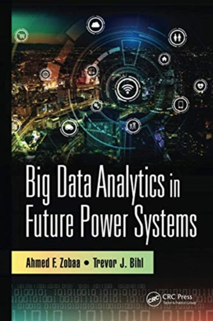 Book cover of: Big Data Analytics in Future Power Systems. By: Ahmed F. Zobaa