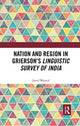 Book cover of: Nation and Region in Grierson’s Linguistic Survey of India. By: Javed Majeed