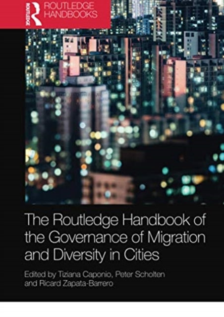 Book cover of: Routledge Handbook of the Governance of Migration and Diversity in Cities. By: Tiziana Caponio