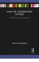 Book cover of: How We Understand Others. By: Shannon Spaulding