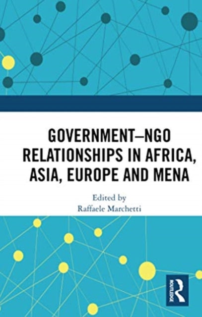 Book cover of: Government–NGO Relationships in Africa, Asia, Europe and MENA. By: Raffaele Marchetti