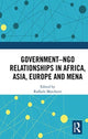 Book cover of: Government–NGO Relationships in Africa, Asia, Europe and MENA. By: Raffaele Marchetti