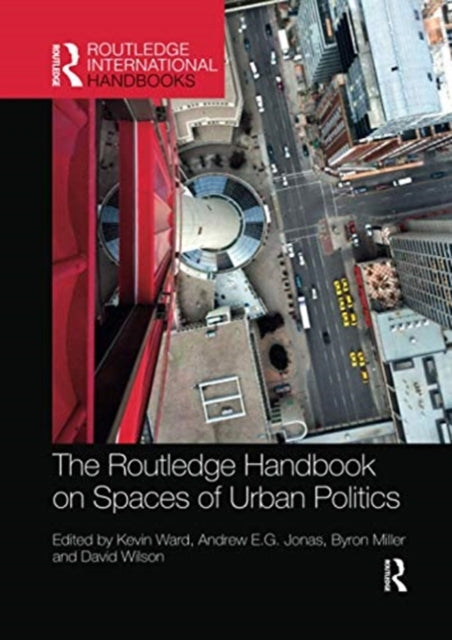 Book cover of: Routledge Handbook on Spaces of Urban Politics. By: Kevin Ward