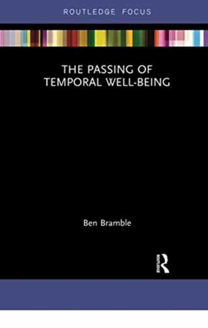 Book cover of: Passing of Temporal Well-Being. By: Ben Bramble