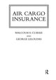 Book cover of: Air Cargo Insurance. By: Malcolm A. Clarke