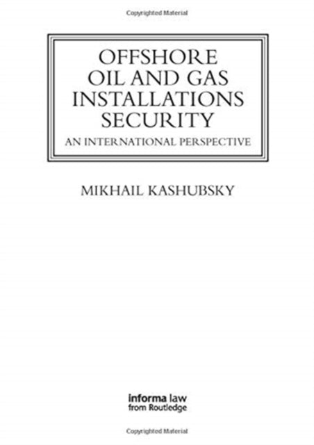 Book cover of: Offshore Oil and Gas Installations Security. By: Mikhail Kashubsky