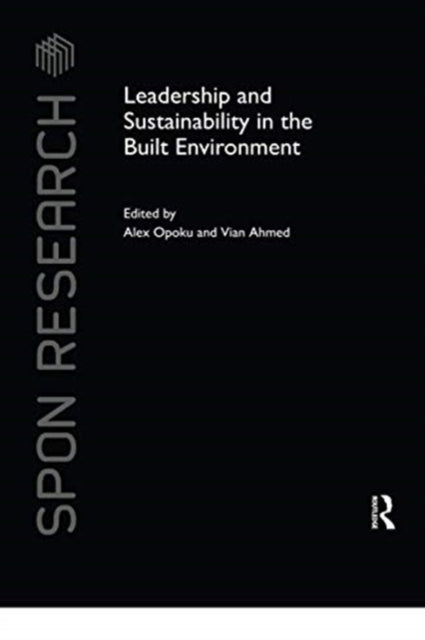 Book cover of: Leadership and Sustainability in the Built Environment. By: Alex Opoku