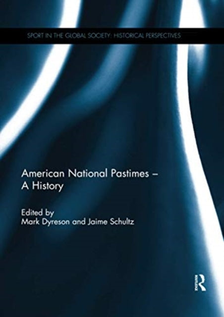 Book cover of: American National Pastimes - A History. By: Mark Dyreson