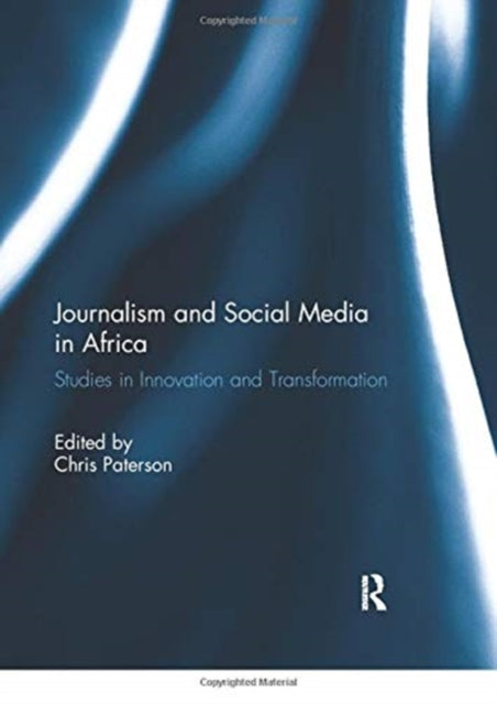 Book cover of: Journalism and Social Media in Africa. By: Chris Paterson