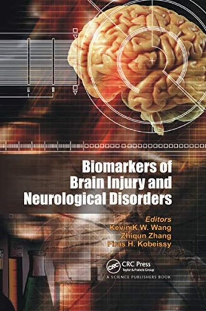 Book cover of: Biomarkers of Brain Injury and Neurological Disorders. By: Kevin K. W. Wang