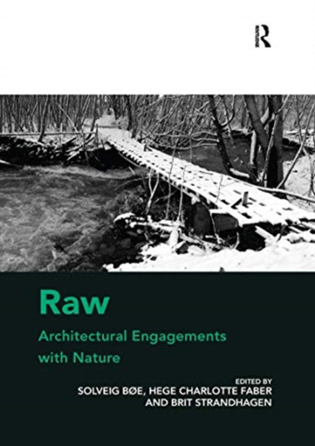 Book cover of: Raw: Architectural Engagements with Nature. By: Solveig Bøe