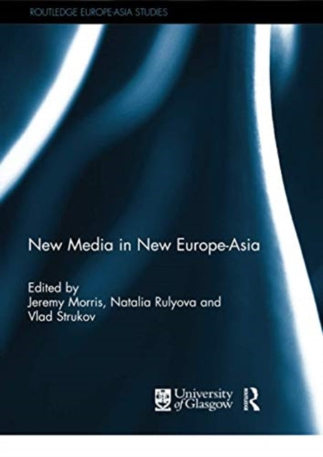 Book cover of: New Media in New Europe-Asia. By: Jeremy Morris