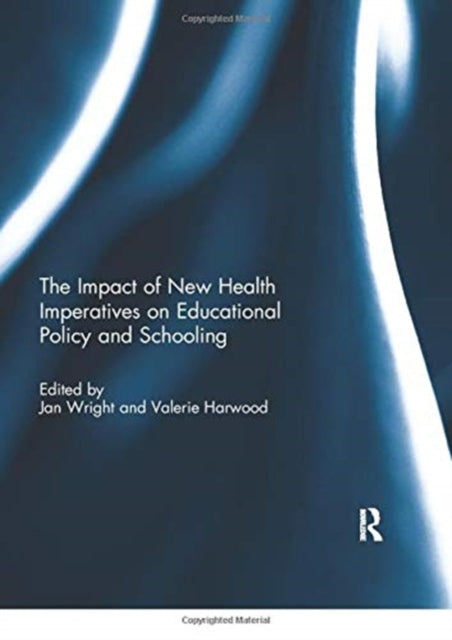 Book cover of: Impact of New Health Imperatives on Educational Policy and Schooling. By: Jan Wright