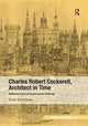 Book cover of: Charles Robert Cockerell, Architect in Time. By: Anne Bordeleau