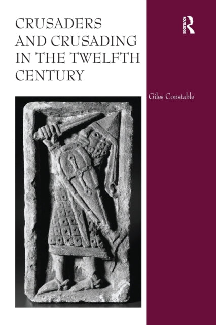 Book cover of: Crusaders and Crusading in the Twelfth Century. By: Giles Constable