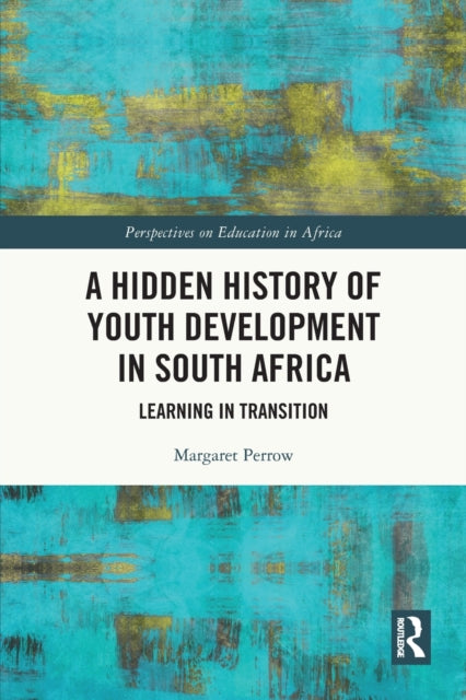 Book cover of: Hidden History of Youth Development in South Africa. By: Margaret Perrow