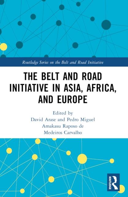 Book cover of: Belt and Road Initiative in Asia, Africa, and Europe. By: David Arase