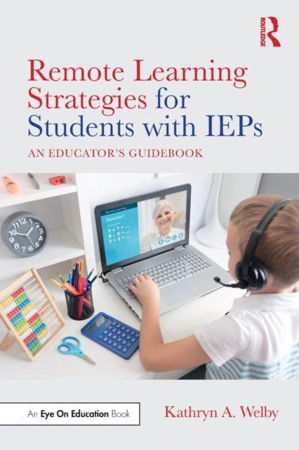 Book cover of: Remote Learning Strategies for Students with IEPs. By: Kathryn A. Welby