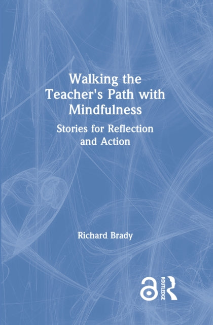 Book cover of: Walking the Teacher's Path with Mindfulness. By: Richard Brady