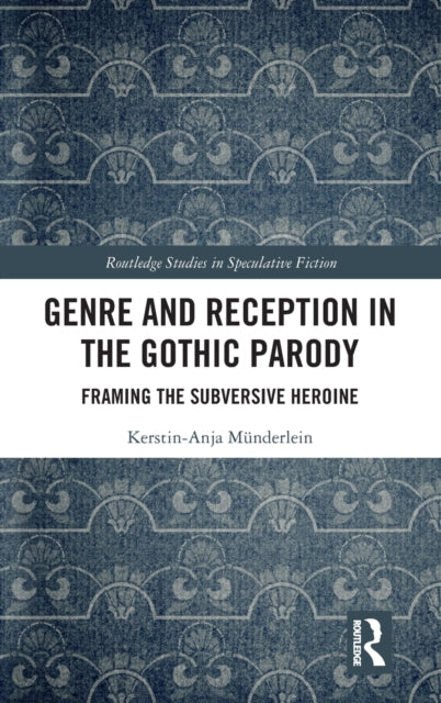 Book cover of: Genre and Reception in the Gothic Parody. By: Kerstin-Anja Münderlein