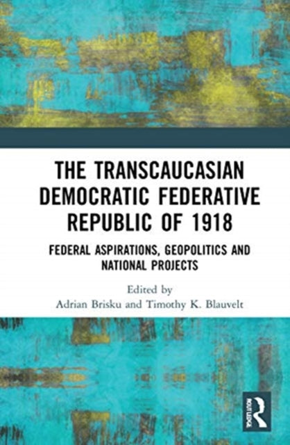 Book cover of: Transcaucasian Democratic Federative Republic of 1918. By: Adrian Brisku