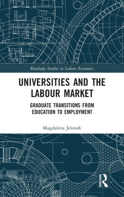 Book cover of: Universities and the Labour Market. By: Magdalena Jelonek