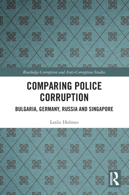 Book cover of: Comparing Police Corruption. By: Leslie Holmes