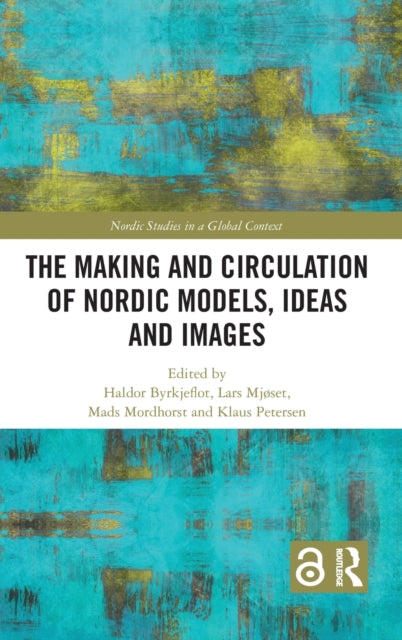 Book cover of: Making and Circulation of Nordic Models, Ideas and Images. By: Haldor Byrkjeflot