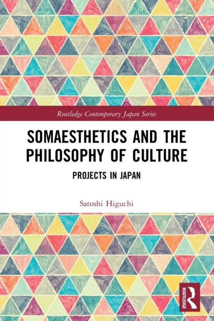 Book cover of: Somaesthetics and the Philosophy of Culture. By: Satoshi Higuchi