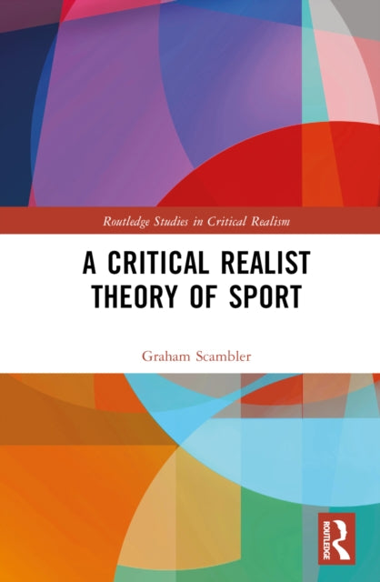 Book cover of: Critical Realist Theory of Sport. By: Graham Scambler