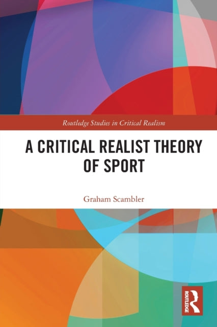 Book cover of: Critical Realist Theory of Sport. By: Graham Scambler