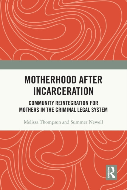 Book cover of: Motherhood after Incarceration. By: Melissa Thompson