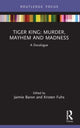 Book cover of: Tiger King: Murder, Mayhem and Madness. By: Jaimie Baron