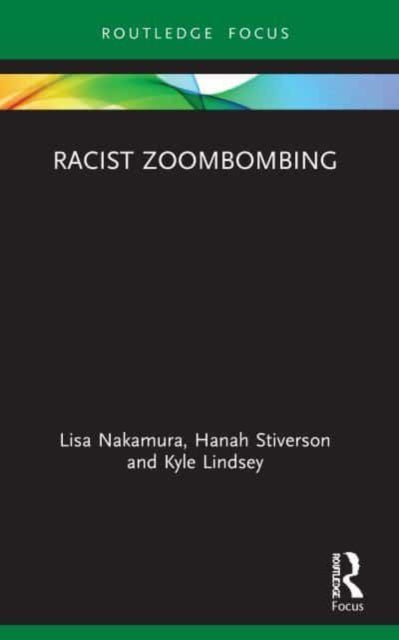 Book cover of: Racist Zoombombing. By: Lisa Nakamura