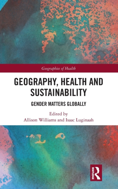 Book cover of: Geography, Health and Sustainability. By: Allison Williams