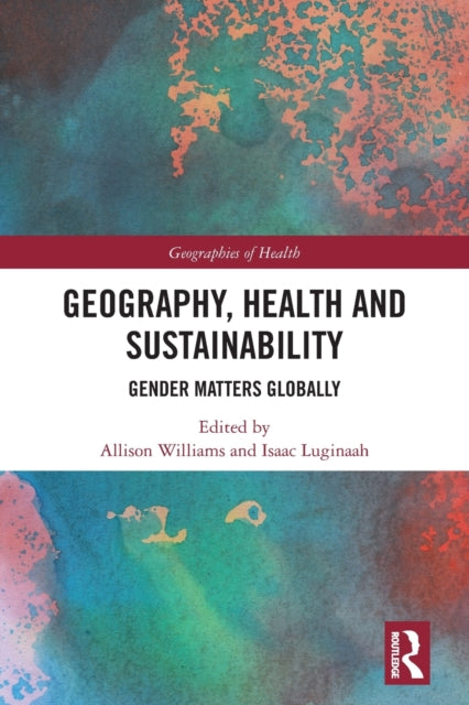 Book cover of: Geography, Health and Sustainability. By: Allison Williams