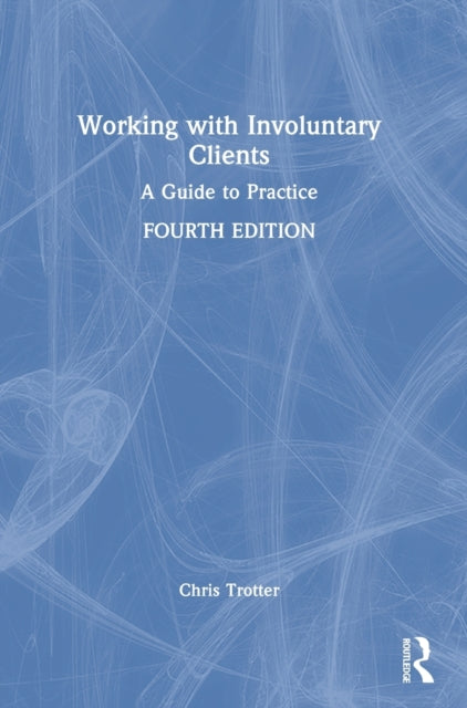 Book cover of: Working with Involuntary Clients. By: Chris Trotter
